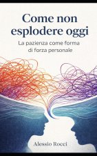 Come non esplodere oggi