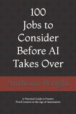 100 Jobs to Consider Before AI Takes Over
