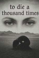 To Die a Thousand Times