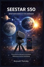 SEESTAR S50 BENUTZERHANDBUCH FÜR ANFÄNGER