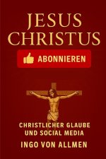 Jesus Christus abonnieren - christlicher Glaube und Social Media