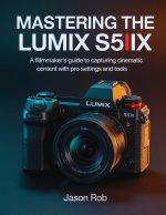 Mastering the Lumix S5IIX