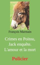 Crimes en Poitou, Jack enquête. L'amour et la mort