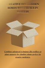 CREATIVE DIY GARDEN BOXES WITH BUILT-IN TRELLIS