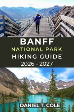 BANFF NATIONAL PARK HIKING GUIDE 2026 - 2027