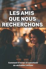 Les amis que nous recherchons