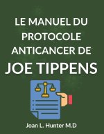 LE MANUEL DU PROTOCOLE ANTICANCER DE JOE TIPPENS