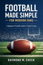 Football Made Simple for Modern Fans