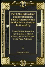 The 12-Month Coaching Business Blueprint