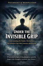 Under the Invisible Grip_Psychology of Manipulation