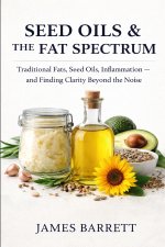 Seed Oils & the Fat Spectrum