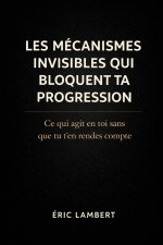 Les mécanismes invisibles qui bloquent ta progression