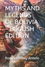 MYTHS AND LEGENDS OF BOLIVIA - ENGLISH EDITION