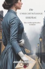 DIE UNRECHTMÄSSIGE EHEFRAU