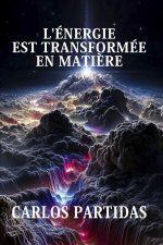 L'ÉNERGIE EST TRANSFORMÉE EN MATIÈRE