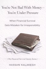 You're Not Bad With Money - You're Under Pressure