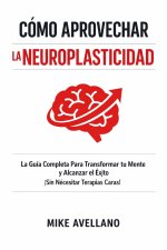 CÓMO APROVECHAR LA NEUROPLASTICIDAD