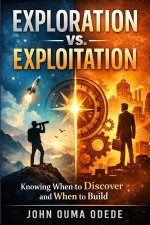 EXPLORATION VS. EXPLOITATION