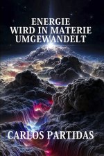 ENERGIE WIRD IN MATERIE UMGEWANDELT
