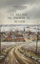 Ce village où j'aurais pu rester