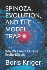 SPINOZA, EVOLUTION, AND THE MODEL TRAP