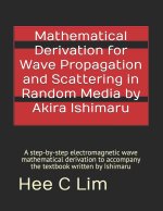 Mathematical Derivation for Wave Propagation and Scattering in Random Media by Akira Ishimaru