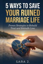 5 Ways to Save Your Ruined Marriage Life