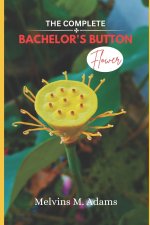 The Complete Bachelor's button Flower