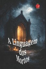 A Linguagem dos Mortos