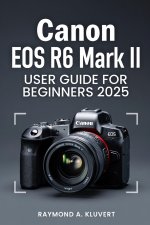 Canon EOS R6 Mark II User Guide for Beginners 2026
