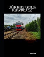 GUÍA DE TRENES TURÍSTICOS DE DINAMARCA 2026