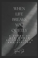 When Life Breaks You Quietly