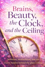 Brains, Beauty, the Clock, and the Ceiling