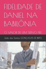 FIDELIDADE DE DANIEL NA BABILÔNIA