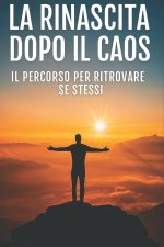 LA RINASCITA DOPO IL CAOS
