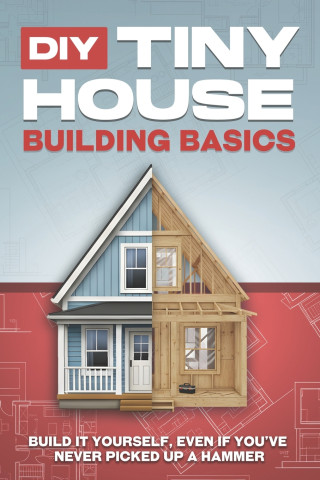 DIY Tiny House Building Basics
