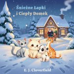 Śnieżne Łapki i Ciepły Domek