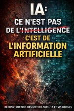 La Grande Confusion sur l'IA , Intelligence ou Information Artificielle ?