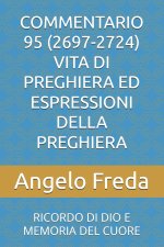 COMMENTARIO 95 (2697-2724) VITA DI PREGHIERA ED ESPRESSIONI DELLA PREGHIERA