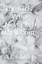 The Girls Who Never Left the Room