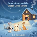 Snowy Paws and the Warm Little House