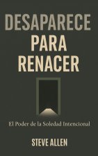 Desaparece para Renacer