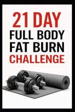 21 Day Full Body Fat Burn Challenge