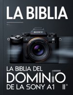La Biblia del dominio de la Sony A1 II