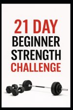 21 Day Beginner Strength Challenge