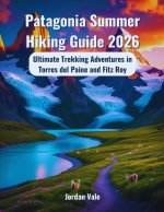 Patagonia Summer Hiking Guide 2026