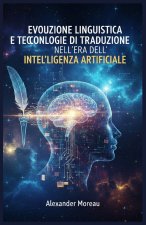 Evoluzione Linguistica e Tecnologie di Traduzione nell'era dell'intelligenza Artificiale