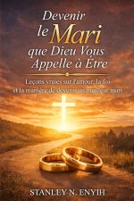 Devenir le mari que Dieu vous appelle à être