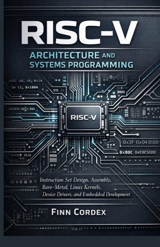 RISC-V ARCHITECTURE AND SYSTEMS PROGRAMMING