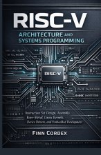 RISC-V ARCHITECTURE AND SYSTEMS PROGRAMMING